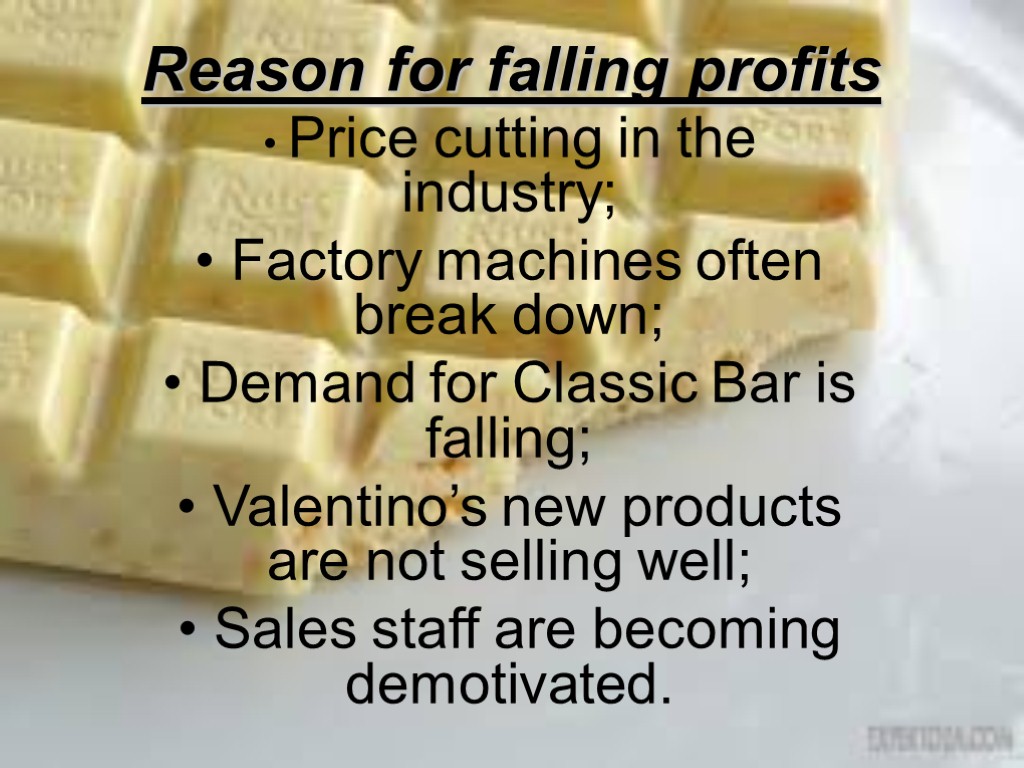 Reason for falling profits Price cutting in the industry; Factory machines often break down;